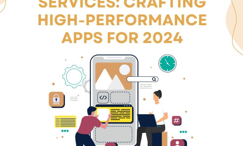 Mobile App Development Services: Crafting High-Performance Apps for 2024